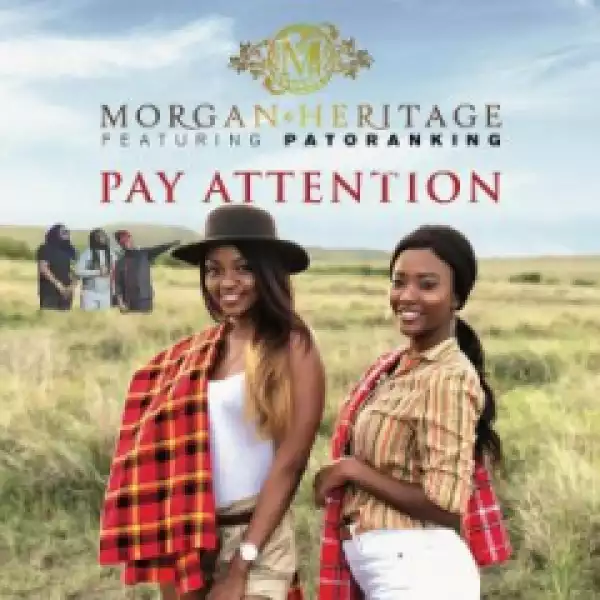 Morgan Heritage - Pay Attention ft. Patoranking